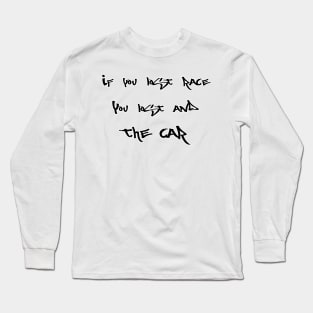 If you lost race, you lost and the car Long Sleeve T-Shirt